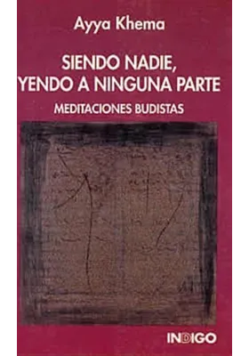 Libro. Siendo nadie, yendo a ninguna parte. Meditaciones budistas. Ayya Khema . Indigo. Librería Iniciática.