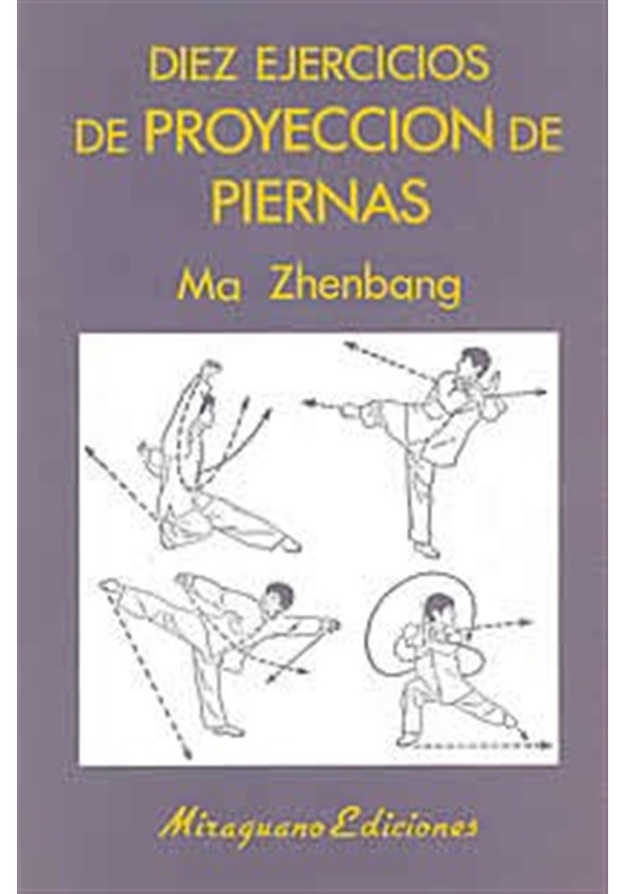 Libro. Diez ejercicios de proyección de piernas. Ma Zhenbang. Miraguano Ediciones. Librería Iniciática