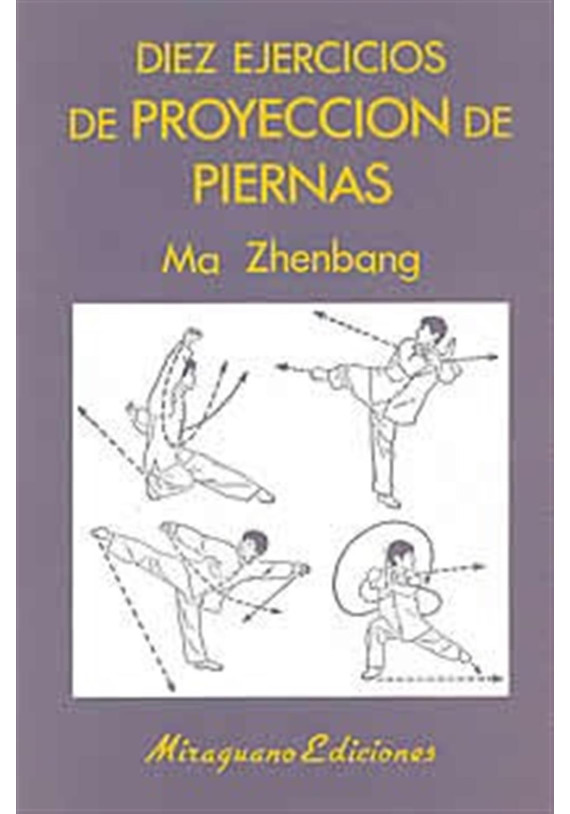 Libro. Diez ejercicios de proyección de piernas. Ma Zhenbang. Miraguano Ediciones. Librería Iniciática