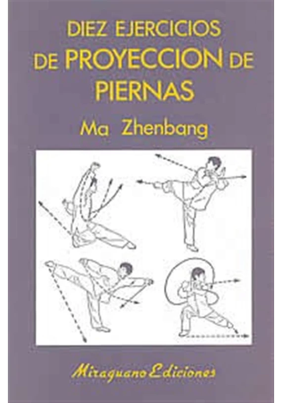 Libro. Diez ejercicios de proyección de piernas. Ma Zhenbang. Miraguano Ediciones. Librería Iniciática