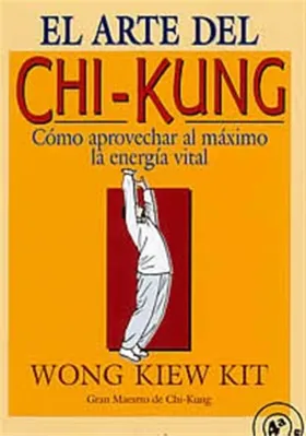 Libro. El arte del Chi-Kung. Cómo aprovechar al máximo la energía vital. Wong Kiew Kit. Urano. Librería Iniciática