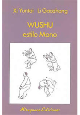 Libro. Wushu estilo Mono. Xi Yuntai Li Goozhong. Miraguano Ediciones. Librería Iniciática