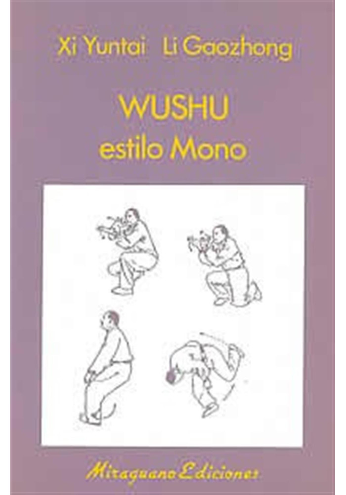 Libro. Wushu estilo Mono. Xi Yuntai Li Goozhong. Miraguano Ediciones. Librería Iniciática