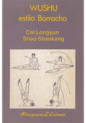Libro. Wushu estilo Borracho. Cai Longyun. Shai Shankang. Miraguano Ediciones. Librería Iniciática