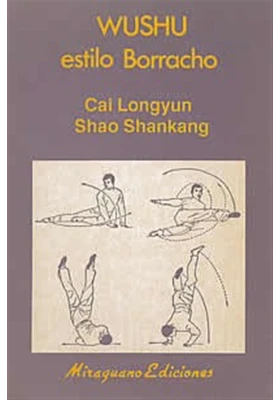 Libro. Wushu estilo Borracho. Cai Longyun. Shai Shankang. Miraguano Ediciones. Librería Iniciática