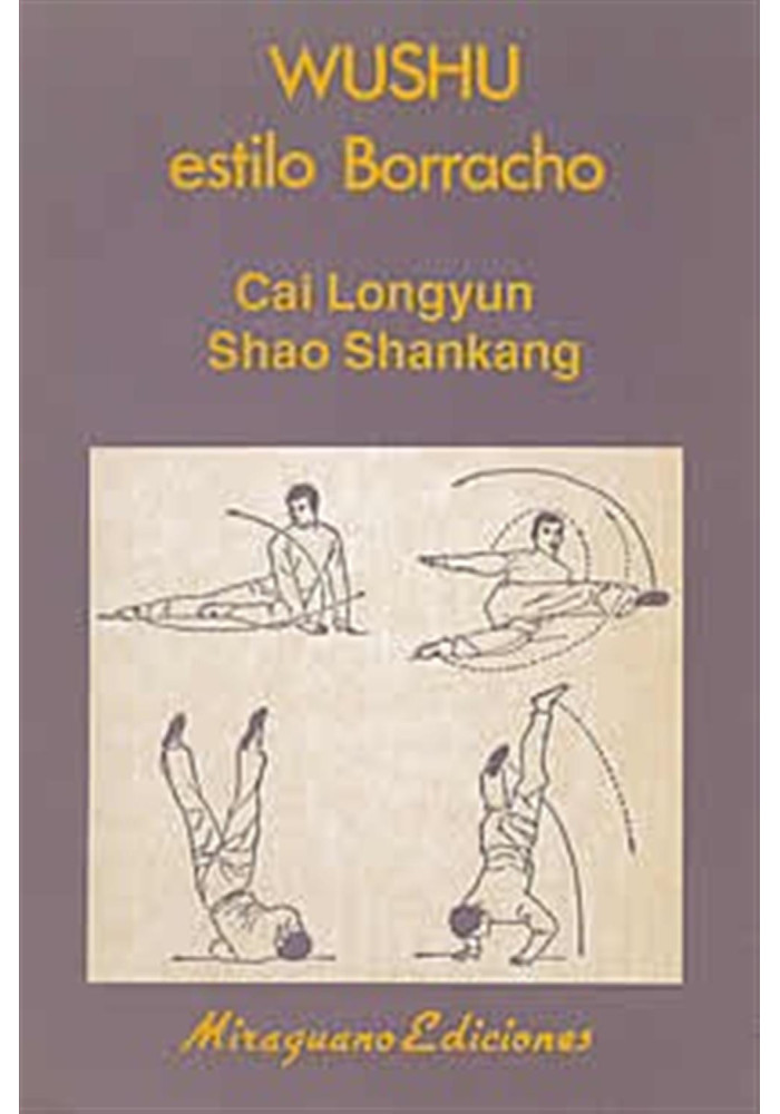 Libro. Wushu estilo Borracho. Cai Longyun. Shai Shankang. Miraguano Ediciones. Librería Iniciática