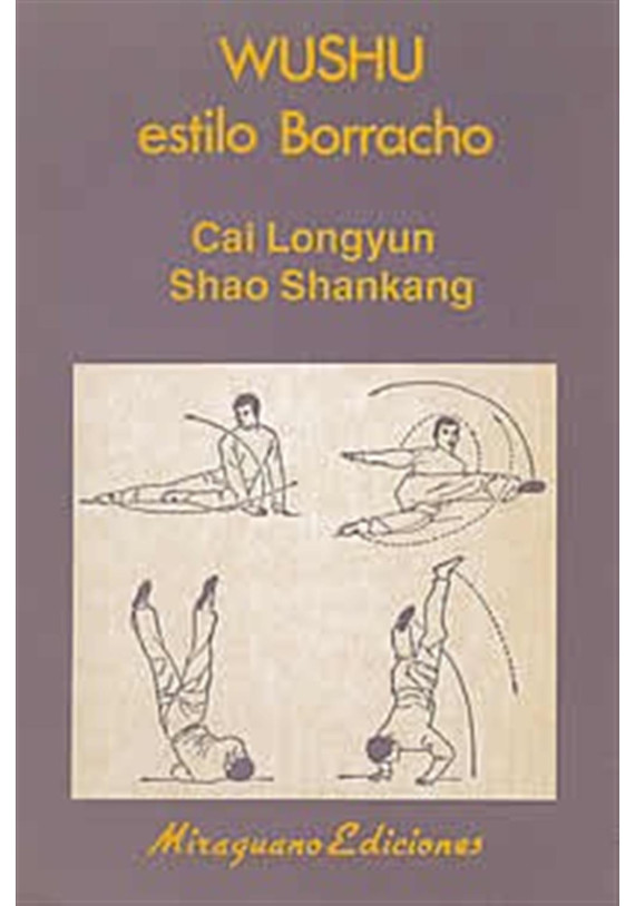Libro. Wushu estilo Borracho. Cai Longyun. Shai Shankang. Miraguano Ediciones. Librería Iniciática
