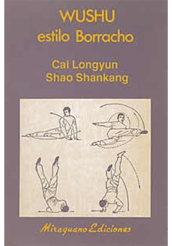 Libro. Wushu estilo Borracho. Cai Longyun. Shai Shankang. Miraguano Ediciones. Librería Iniciática