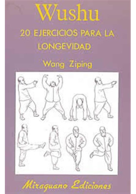 Libro. Wushu. 20 Ejercicios para la longevidad. Wang Ziping. Miraguano Ediciones. Librería Iniciática