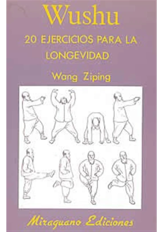 Libro. Wushu. 20 Ejercicios para la longevidad. Wang Ziping. Miraguano Ediciones. Librería Iniciática