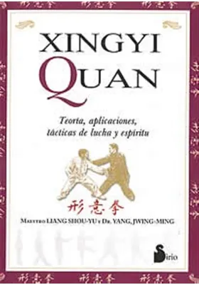 Libro. Xingyi Quan. Teoría, aplicaciones, tácticas de lucha y espíritu. Liana Shou Yu. Sirio. Librería Iniciática