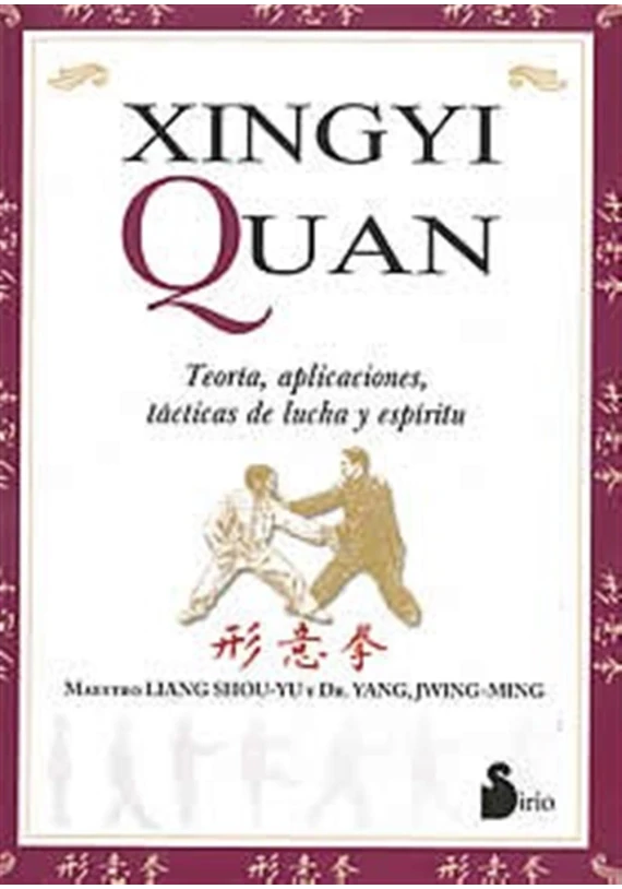Libro. Xingyi Quan. Teoría, aplicaciones, tácticas de lucha y espíritu. Liana Shou Yu. Sirio. Librería Iniciática Libro. Xingyi Quan. Teoría, aplicaciones, tácticas de lucha y espíritu. Liana Shou Yu. Sirio. Librería Iniciática