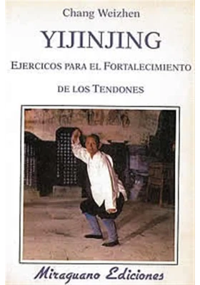 Libro. Yijinjing-ejercicios para el fortalecimiento de los tendones. Chano Weizhen. Miraguano. Librería Iniciatica