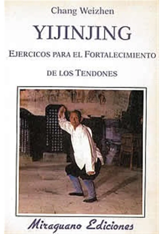 Libro. Yijinjing-ejercicios para el fortalecimiento de los tendones. Chano Weizhen. Miraguano. Librería Iniciatica