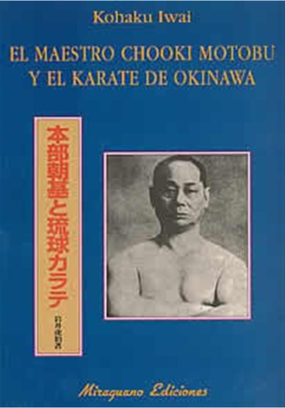 Libro. El maestro Chooki Motobu y el Karate de Okinawa. Kohaku Iwai. Miraguano. Librería Iniciática
