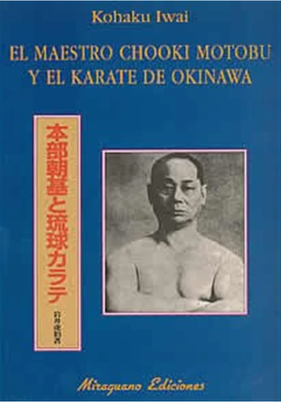 Libro. El maestro Chooki Motobu y el Karate de Okinawa. Kohaku Iwai. Miraguano. Librería Iniciática
