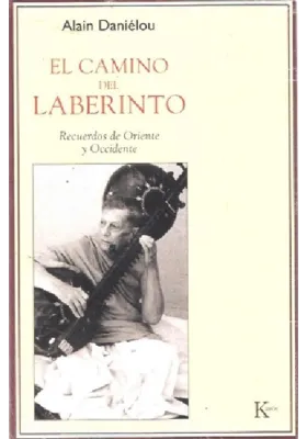El camino del laberinto Recuerdos de Oriente y Occidente