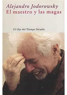 Libro. El maestro y la magas. Alejandro Jodorowsky. Siruela. Librería Iniciatica