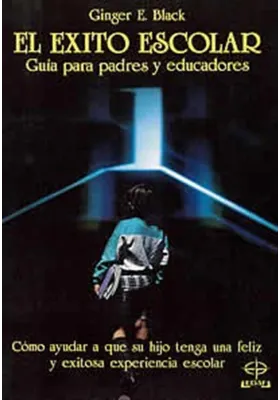 El éxito escolar -Guía para padres y educadores