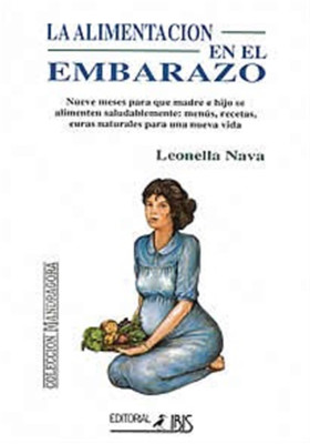 Libro. La alimentación en el embarazo. Leonella Nava. Ibis. Librería Iniciatica