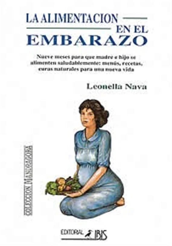 Libro. La alimentación en el embarazo. Leonella Nava. Ibis. Librería Iniciatica