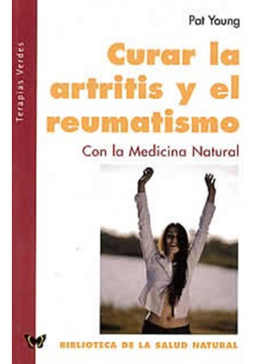 Curar la artritis y el reumatismo-con la medicina natural