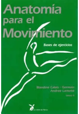 Anatomía para el movimiento-Tomo II. Bladine Calais Germain. La liebre de Marzo. Librería Iniciatica.