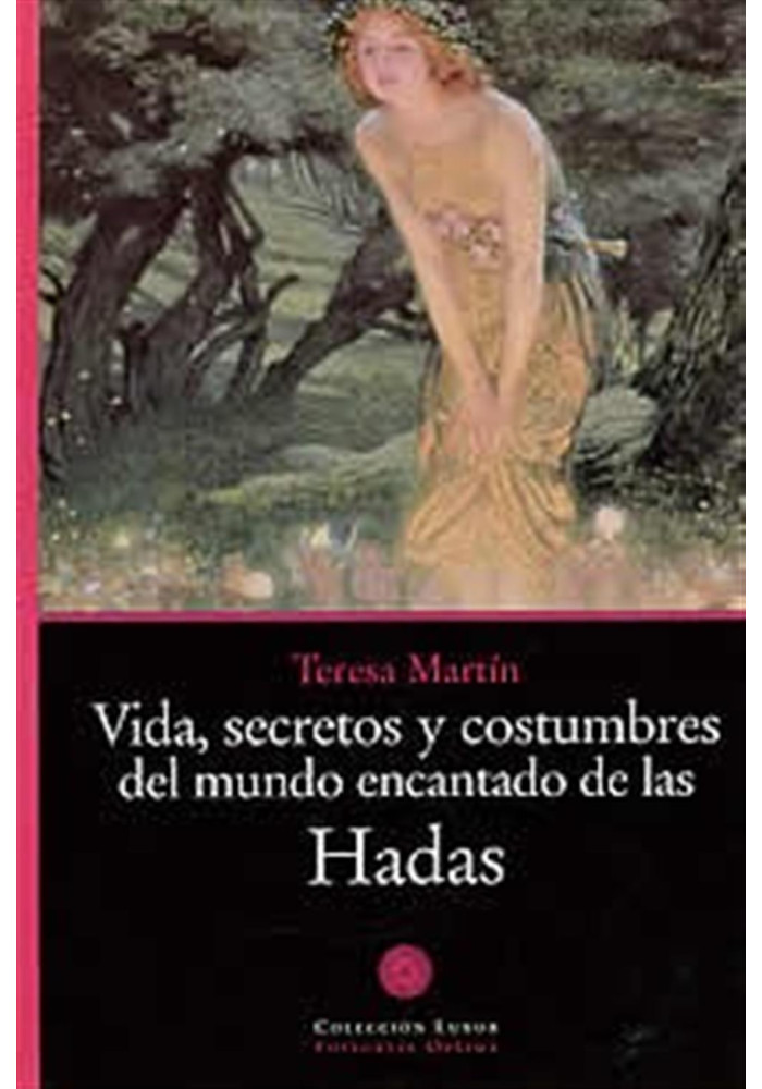 LIBRO. Vida, secretos y costumbres del mundo encantado de las Hadas. Teresa Martin. editorial Optima. librería Iniciatica