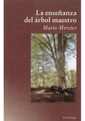 La enseñanza del árbol maestro. Mario Mercader. Luciernaga