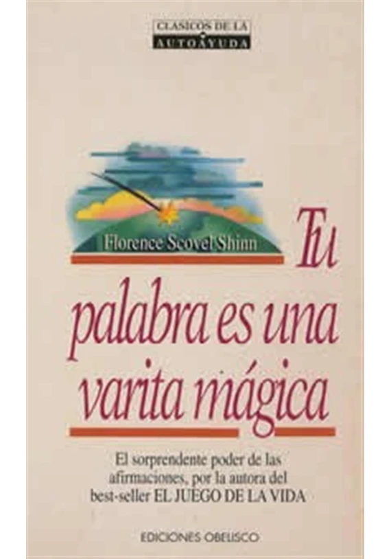 libro.Tu palabra es una varita mágica.Florence Scovel Shinn. Obelisco. Librería Iniciatica