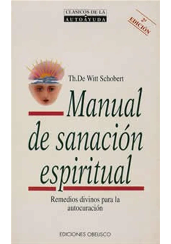Libro. Manual de sanación espiritual.Remedios divinos para la autocuración. Th. De Witt Schobert. Obelisco. Librería Iniciática