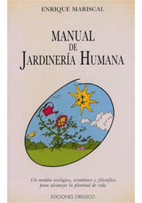 Libro. Manual de Jardinería humana. Enrique Mariscal. Obelisco. Librería Iniciática