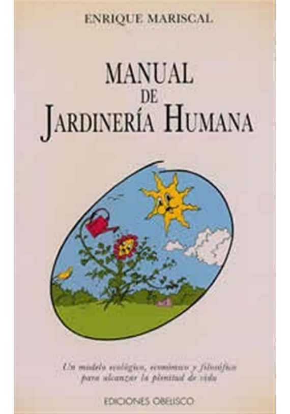 Libro. Manual de Jardinería humana. Enrique Mariscal. Obelisco. Librería Iniciática