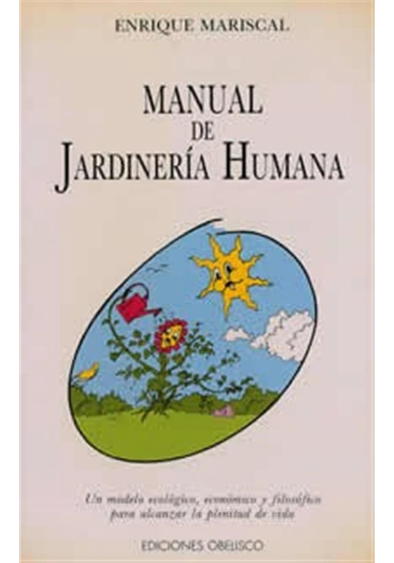 Libro. Manual de Jardinería humana. Enrique Mariscal. Obelisco. Librería Iniciática