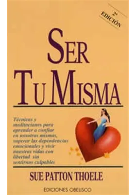 Libro. Ser tu misma. Técnica de meditación para empezar a confiar en nosotras mismas Sue Patton. Obelisco.