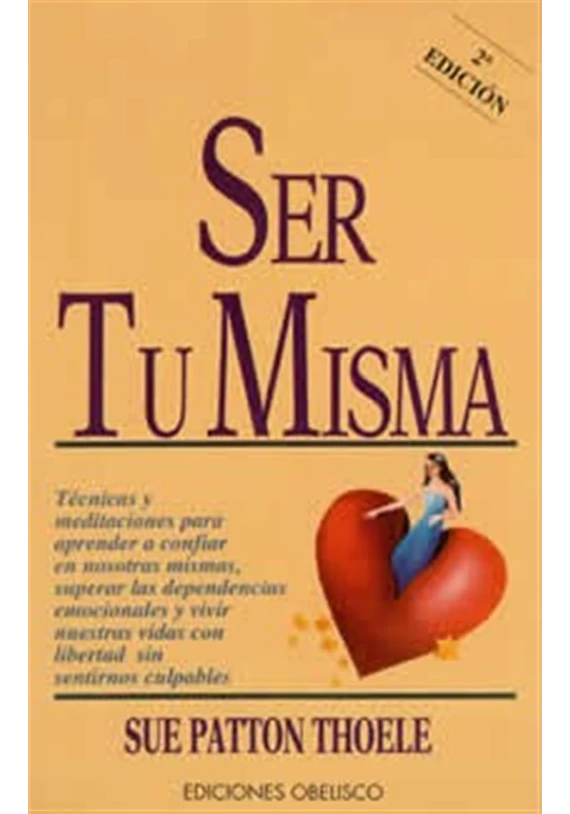 Libro. Ser tu misma. Técnica de meditación para empezar a confiar en nosotras mismas Sue Patton. Obelisco. Libro. Ser tu misma. Técnica de meditación para empezar a confiar en nosotras mismas Sue Patton. Obelisco.