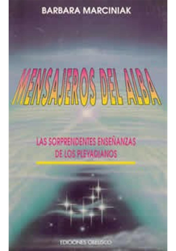 Mensajeros del Alba- las sorprendentes enseñanzas de los Pleyadianos