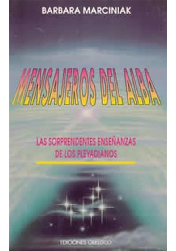 Mensajeros del Alba- las sorprendentes enseñanzas de los Pleyadianos