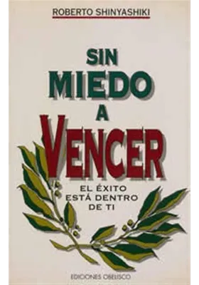 Libro. Sin Miedo a Vencer. El Éxito está dentro de ti. Roberto Shinyashiki. Obelisco. Librería Iniciática