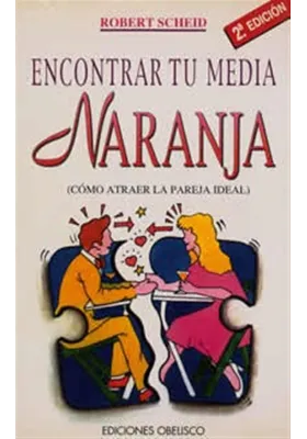 Libro. Encontrar tu media Naranja. Cómo atraer la pareja ideal. Robert Sheid. Obelisco. Librería Iniciatica