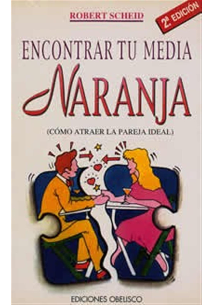 Libro. Encontrar tu media Naranja. Cómo atraer la pareja ideal. Robert Sheid. Obelisco. Librería Iniciatica