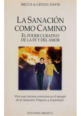 Libro. La sanación como camino.El poder curativo de la fe y del Amor. Bruce Genny Davis. Obelisco