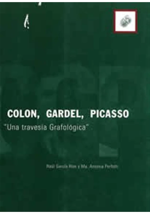 Colon, Gardel, Picasso "Una travesía Grafológica"