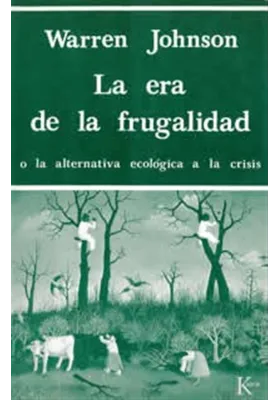 La era de la frugalidad o la alternativa ecológica a la crisis. Warren Johnson. Kairos. Librería iniciatica
