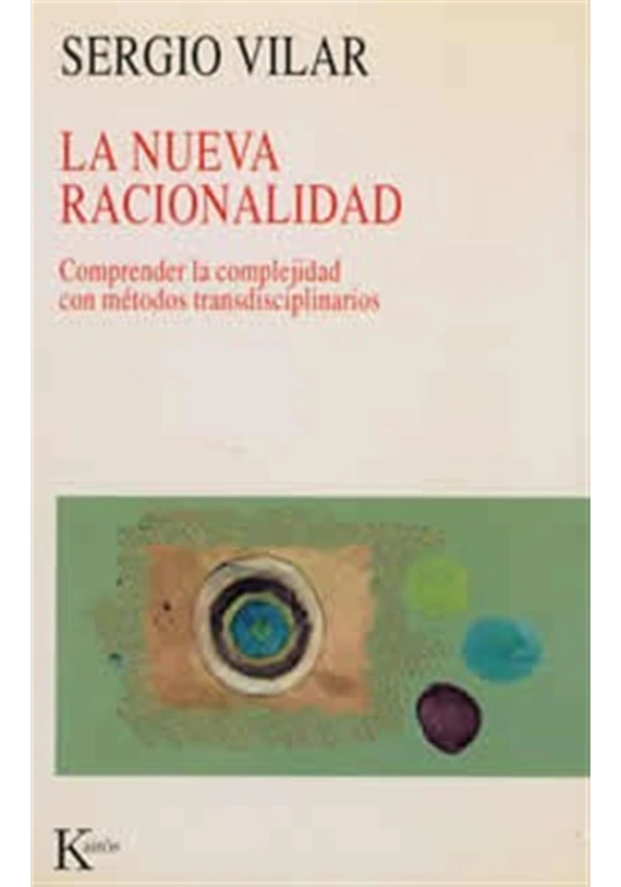 La nueva racionalidad- Comprender la complejidad con métodos transdisciplinarios