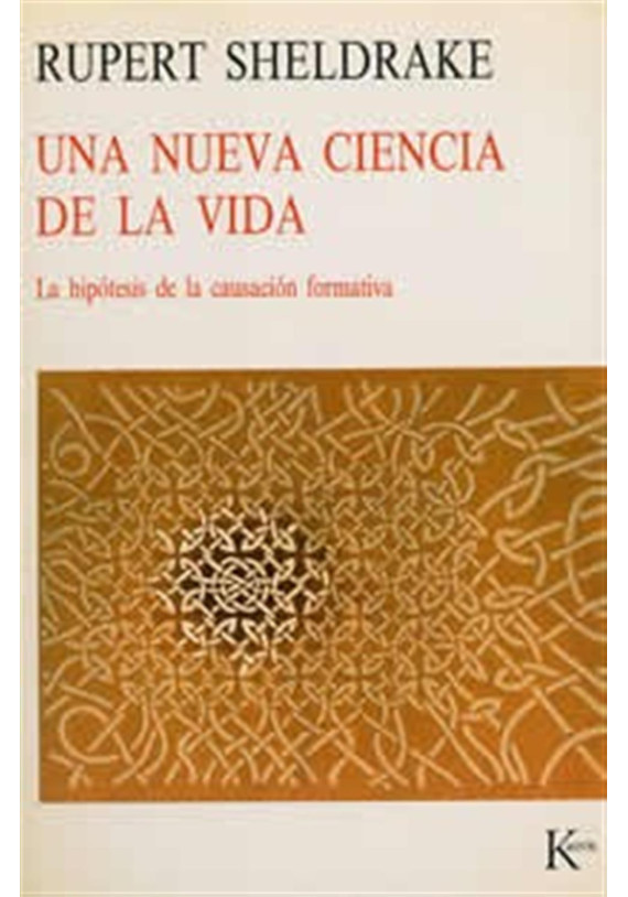 Libro.Una nueva ciencia de la vida- La hipótesis de la causación formativa. Rupert Sheldrake. Kairos. Librería Iniciatica