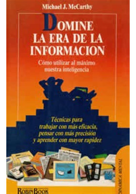 Libro.Domine la era de la información. Cómo utilizar al máximo nuestra inteligencia. Michael McCarthy. Robin Book.