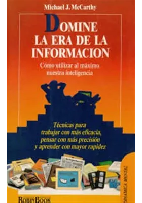 Libro.Domine la era de la información. Cómo utilizar al máximo nuestra inteligencia. Michael McCarthy. Robin Book.