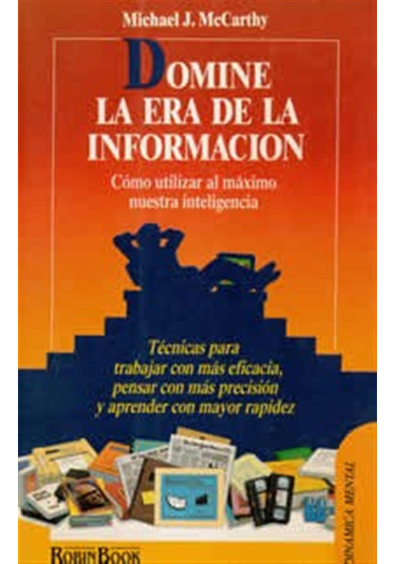 Libro.Domine la era de la información. Cómo utilizar al máximo nuestra inteligencia. Michael McCarthy. Robin Book.
