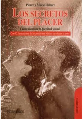 Los secretos del placer- Cómo alcanzar la plenitud sexual